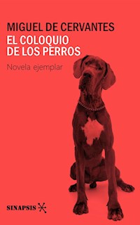 El Coloquio de los perros - Miguel de Cervantes - E-Book