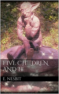 Five Children and It - E. Nesbit - E-Book