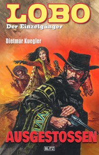 Lobo - Der Einzelgänger 01: Ausgestoßen - Dietmar Kuegler - E-Book