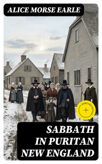 Sabbath in Puritan New England - Alice Morse Earle - E-Book