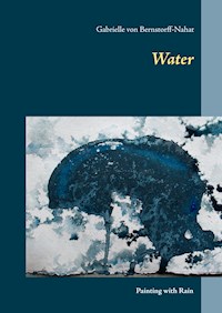 Water - Gabrielle von Bernstorff-Nahat - E-Book