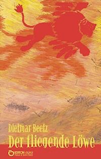 Der fliegende Löwe - Dietmar Beetz - E-Book