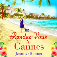 Rendez-Vous in Cannes - A Warm, Escapist Read For 2020 (Unabridged) - Jennifer Bohnet - Hörbuch