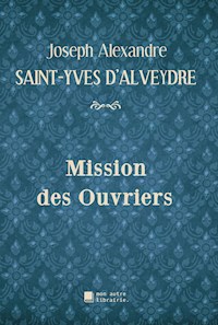 Mission des Ouvriers - Joseph Alexandre Saint-Yves d'Alveydre - E-Book