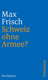 Schweiz ohne Armee? - Max Frisch - E-Book