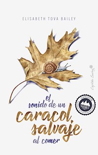 El sonido de un caracol salvaje al comer - Elisabeth Tova Bailey - E-Book