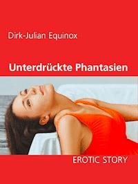 Unterdrückte Phantasien - Dirk-Julian Equinox - E-Book