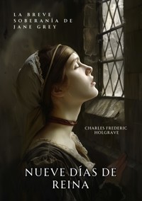 Nueve Días de Reina - Charles Frederic Holgrave - E-Book
