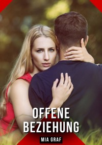 Offene Beziehung - Mia Graf - E-Book
