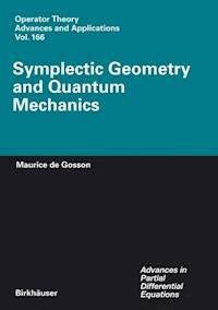 Symplectic Geometry and Quantum Mechanics - Maurice A. de Gosson - E-Book