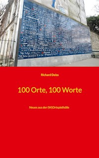100 Orte, 100 Worte - Richard Deiss - E-Book