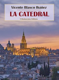 La catedral - Vicente Blasco Ibanez - E-Book