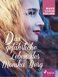 Das gefährliche Leben der Monika Berg - Marie Louise Fischer - E-Book
