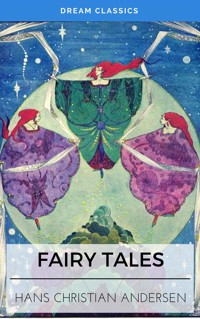 Fairy Tales of Hans Christian Andersen (Dream Classics) - Hans Christian Andersen - E-Book