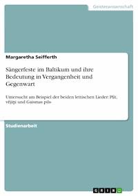Sängerfeste im Baltikum und ihre Bedeutung in Vergangenheit und Gegenwart - Margaretha Seifferth - E-Book