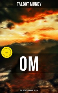 Om: The Secret of Ahbor Valley - Talbot Mundy - E-Book