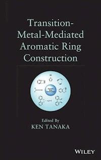 Transition-Metal-Mediated Aromatic Ring Construction - Ken Tanaka - E-Book