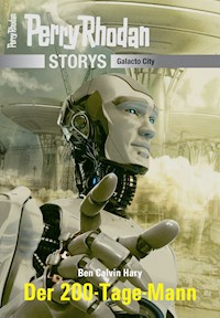 PERRY RHODAN-Storys: Der 200-Tage-Mann - Ben Calvin Hary - E-Book