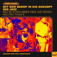 Was Sie schon immer über Jazz wissen wollten, Folge 8 - Ernst Weber - Hörbuch