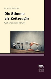 Die Stimme als Zeitzeugin – Werberhetorik im Hörfunk - Ulrike A. Kaunzner - E-Book