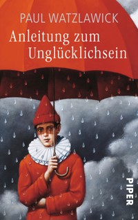Anleitung zum Unglücklichsein - Paul Watzlawick - E-Book
