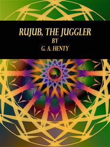 Rujub, the Juggler - G. A. Henty - E-Book