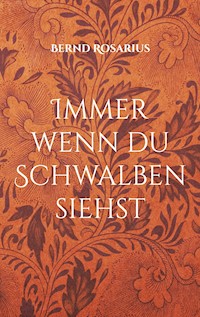 Immer wenn du Schwalben siehst - Bernd Rosarius - E-Book