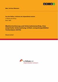 Marktorientierung und Unternehmenserfolg. Eine empirische Untersuchung mittels computergestützter Textanalyse (CATA) - Marc Jerôme Wiemann - E-Book