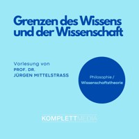 Grenzen des Wissens und der Wissenschaft - Jürgen Mittelstraß - Hörbuch