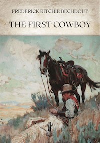 The First Cowboy - Frederick Ritchie Bechdolt - E-Book
