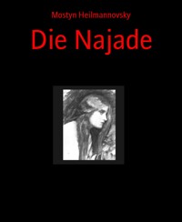 Die Najade - Mostyn Heilmannovsky - E-Book