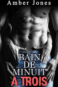 Bain de Minuit à Trois - Amber Jones - E-Book