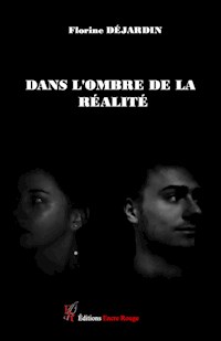 Dans l'ombre de la réalité - Florine Déjardin - E-Book