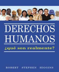 Derechos Humanos, Que Son Realmente? - Robert Stephen Higgins - E-Book
