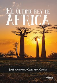 El último rey de África - José Antonio Quesada Coves - E-Book