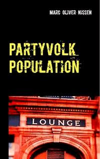 Partyvolk Population - Marc Oliver Nissen - E-Book