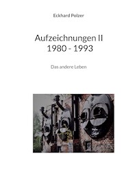 Aufzeichnungen II 1980 - 1993 - Eckhard Polzer - E-Book