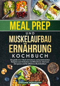 Meal Prep und Muskelaufbau Ernährung Kochbuch - Stefanie Hoffmann - E-Book