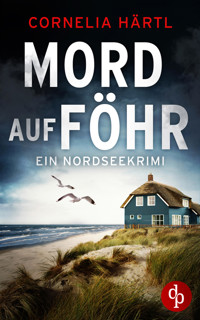 Mord auf Föhr | Ein aufregender Nordseekrimi über dunkle Geheimnisse auf der Insel - Cornelia Härtl - E-Book