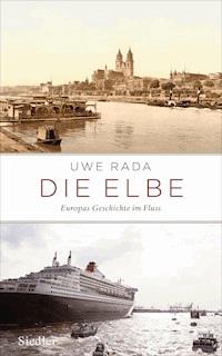 Die Elbe - Uwe Rada - E-Book