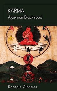 Karma (Serapis Classics) - Algernon Blackwood - E-Book