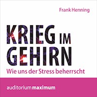 Krieg im Gehirn - Wie uns der Stress beherrscht (Ungekürzt) - Frank Henning - Hörbuch