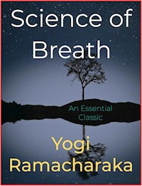 Science of Breath - Yogi Ramacharaka - E-Book