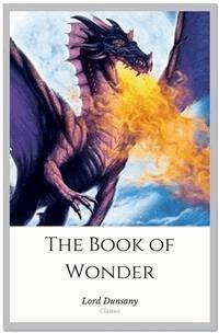 The Book of Wonder - Lord Dunsany - E-Book