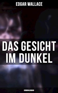 Das Gesicht im Dunkel: Kriminalroman - Edgar Wallace - E-Book