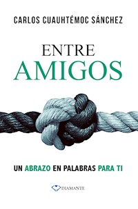 Entre amigos - Carlos Cuauhtémoc Sánchez - E-Book