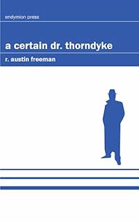A Certain Dr. Thorndyke - R. Austin Freeman - E-Book