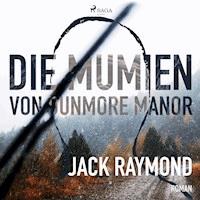 Die Mumien von Dunmore Manor (Ungekürzt) - Jack Raymond - Hörbuch