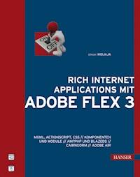 Rich Internet Applications mit Adobe Flex 3 - Simon Widjaja - E-Book