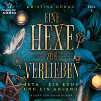 Heya - Ein Ende und ein Anfang - Eine Hexe zum Verlieben, Band 8 (ungekürzt) - Kristina Günak - Hörbuch
